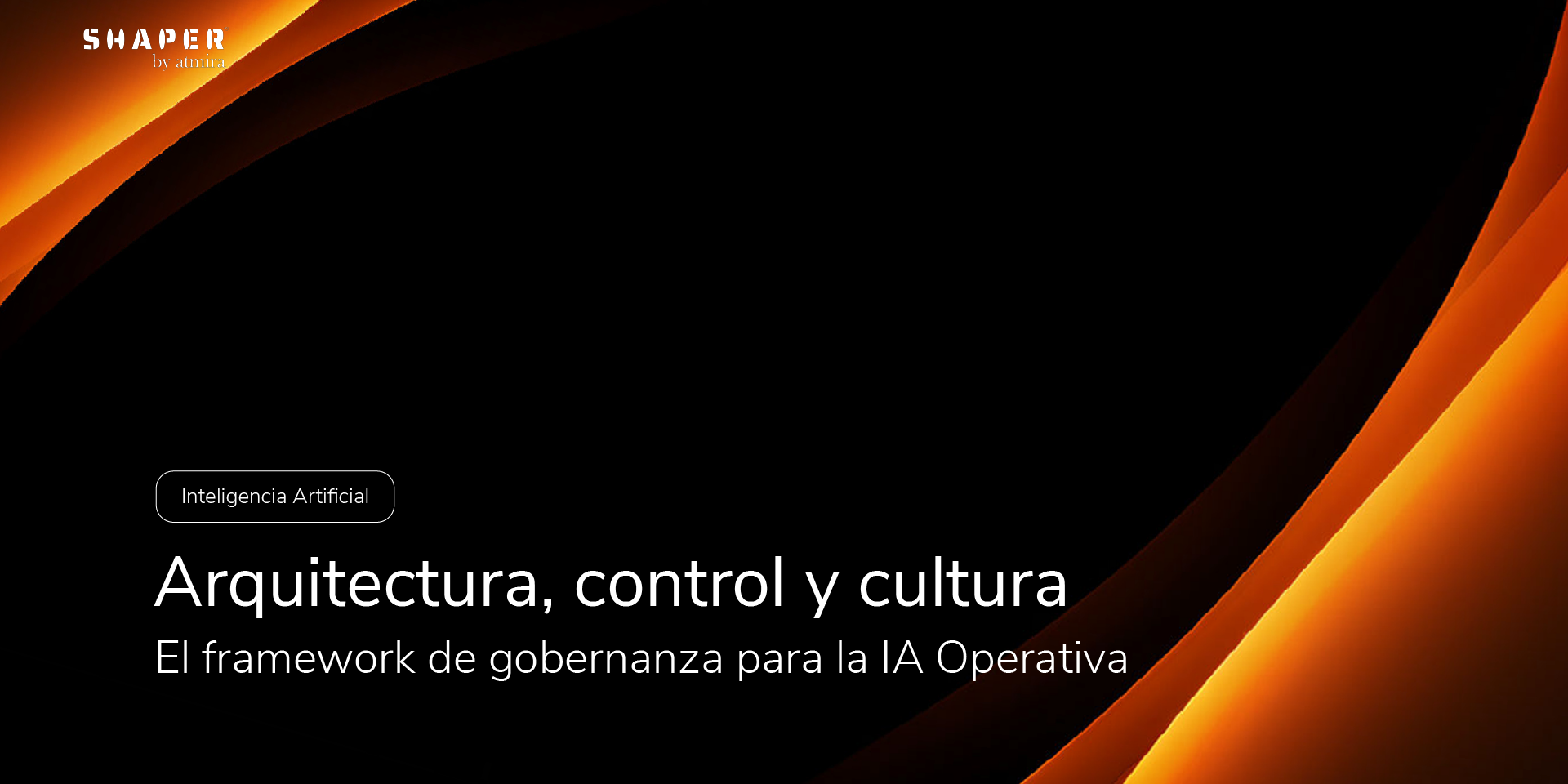 Arquitectura, control y cultura, el framework crítico para la IA Operativa